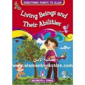 Al-Aman Bookstore - Arabic & Islamic Bookstore in USA - EVERYTHING POINTS TO ALLAH - LIVING BEINGS AND THEIR ABILITIES