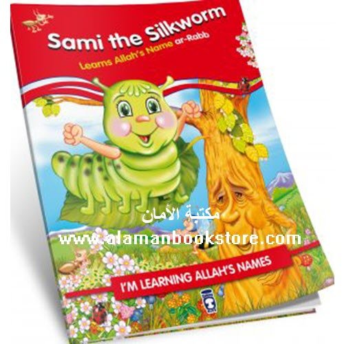 Arabic & Islamic Bookstore in USA - SAMI THE SILKWORM LEARNS ALLAH’S NAME AR-RABB